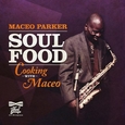 PARKER, MACEO - SOUL FOOD:COOKING WITH MACEO (Compact Disc)