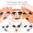 COMMUNIST DAUGHTER - SOUNDTRACK TO THE END (Compact Disc)