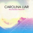 CAROLINA LIAR - WILD BLESSED FREEDOM (Compact Disc)