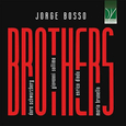 BRUNELLO, MARIO  - JORGE BOSSO: BROTHERS (Compact Disc)
