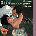 THIELEMANS, TOOTS - BLUES POUR FLIRTER (Compact Disc)