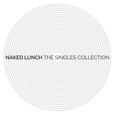 NAKED LUNCH - SINGLES COLLECTION (Compact Disc)