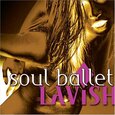 SOUL BALLET - LAVISH (Compact Disc)