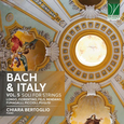 BERTOGLIO, CHIARA - ACH & ITALY VOL. 5, SOLO FOR STRINGS (Compact Disc)