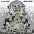 FIGHT AMP - BIRTH CONTROL (Compact Disc)