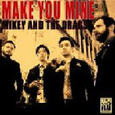 MIKEY & THE DRAGS - MAKE YOU MINE (Disco Vinilo LP)
