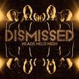 DISMISSED - HEADS HELD HIGH (Compact Disc)
