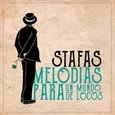 STAFAS - MELODIAS PARA UN MUNDO DE LOCOS (Compact Disc)