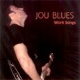 BLUES, JOU - WORK SONGS (Compact Disc)