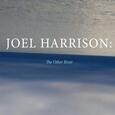 HARRISON, JOEL - OTHER RIVER (Compact Disc)