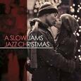 VARIOUS ARTISTS - SLOW JAMS JAZZ CHRISTMAS (Compact Disc)
