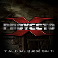 PROYECTO X - Y AL FINAL QUEDE SIN TI (Compact Disc)