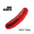 NEMETH, JOHN - FEELIN' FREAKY (Compact Disc)