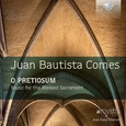 COMES, JUAN BAUTISTA - O PRETIOSUM, MUSIC FOR TH (Compact Disc)