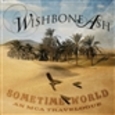 WISHBONE ASH - SOMETIME WORLD: AN MCA TRAVELOGUE (Compact Disc)