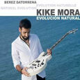 MORA, KIKE - EVOLUCION NATURAL (Compact Disc)