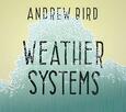 BIRD, ANDREW - WEATHER SYSTEMS -REMAST- (Disco Vinilo LP)