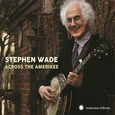 WADE, STEPHEN - ACROSS THE AMERIKEE (Compact Disc)