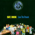SGT ROCK - LIVE THE DREAM (Compact Disc)
