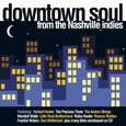 VARIOS ARTISTAS - DOWNTOWN SOUL FROM THE NASHVILLE INDIES (Compact Disc)