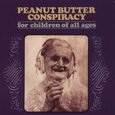 PEANUT BUTTER CONSPIRACY - FOR CHILDREN OF ALL AGES (Compact Disc)