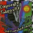 FUNKY JAH FUNKYS - CORPORATE TAKEOVER  (Compact Disc)