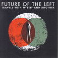 FUTURE OF THE LEFT - TRAVELS WITH MYSELF AND.. (Compact Disc)