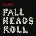 FALL - FALL HEADS ROLL (Compact Disc)