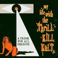 MY LIFE WITH THE THRILL KILL KULT - A CRIME FOR ALL SEASONS (Compact Disc)