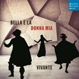 VIVANTE - BELLA E LA DONNA MIA (Compact Disc)