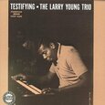 YOUNG, LARRY -TRIO- - TESTIFYING (Compact Disc)