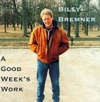 BREMNER, BILLY - A GOOD WEEK'S WORK (Compact Disc)