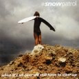 SNOW PATROL - WHEN IT'S ALL OVER WE STILL HAVE TO CLEAR UP (Compact Disc)