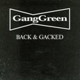 GANG GREEN - BACK & GACKED (Compact Disc)
