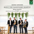 NEXAS QUARTET - GEORGE GERSHWIN - MUSIC FOR SAXOPHONE QU (Compact Disc)