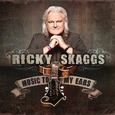 SKAGGS, RICKY - MUSIC TO MY EARS (Compact Disc)