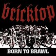 BRICKTOP - BORN TO BRAWL (Compact Disc)