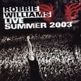 WILLIAMS, ROBBIE - LIVE SUMMER 2003 (Compact Disc)