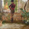 DE FREITAS, F. - COMPLETE MUSIC FOR VIOLIN (Compact Disc)