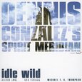 GONZALES, DENNIS - IDLE WILD (Compact Disc)