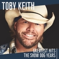 KEITH, TOBY - GREATEST HITS: THE SHOW.. (Compact Disc)