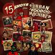 URBAN VOODOO MACHINE - 15 SHOTS FROM THE URBAN.. (Compact Disc)