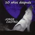 CASTRO, JORGE - 10 ANOS DESPUES (Compact Disc)