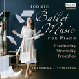 LITVINTSEVA, EKATERINA - ICONIC BALLET MUSIC FOR PIANO (Compact Disc)