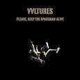 VVLTURES - PLEAS KEEP THE SPACEMAN ALIVE (Compact Disc)