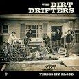 DIRT DRIFTERS - THIS IS MY BLOOD (Compact Disc)