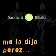 SANMARTI & RIBALTA - ME LO DIJO PEREZ (Compact Disc)