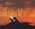 ANTIKAROSHI - CRUSHED NEOCONS (Compact Disc)