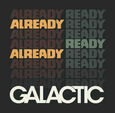 GALACTIC - ALREADY READY ALREADY (Compact Disc)