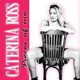ROSS, CATERINA - PIECES OF ME (Compact Disc)